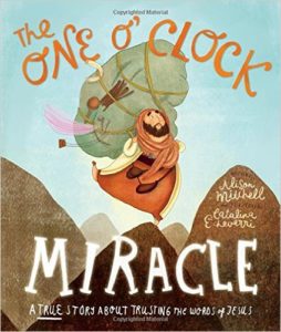 The One O'Clock Miracle: A True Story about Trusting the Words of Jesus - Miracle à une heure de l'après-midi: Pourquoi croire ce que Jésus dit : la vraie histoire