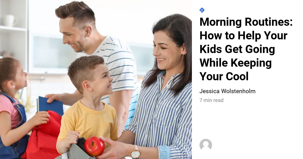 How To Help Your Kids Get Going While Keeping Your Cool Minno Kids